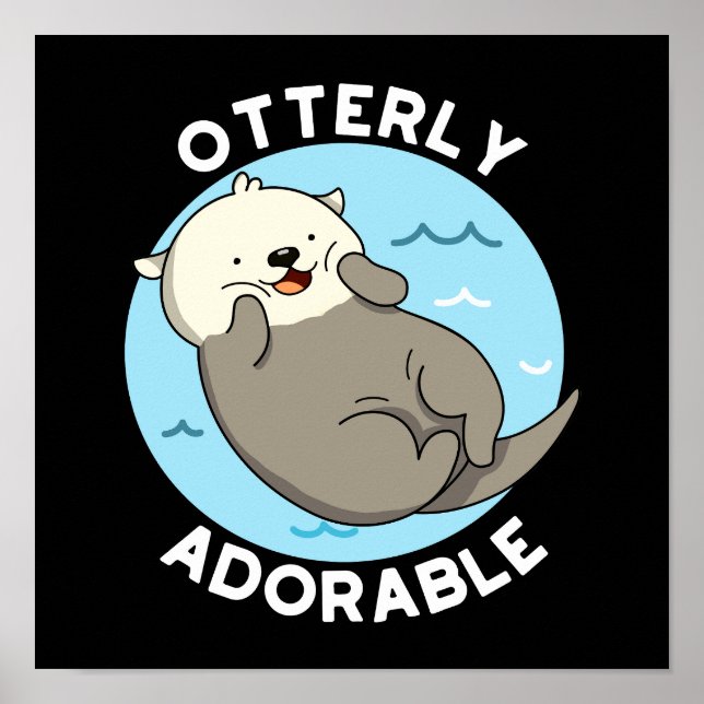Otterly Adorable Funny Otter Pun  Poster (Front)