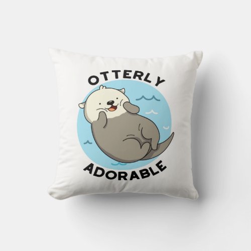 Otterly Adorable Funny Otter Pun  Throw Pillow