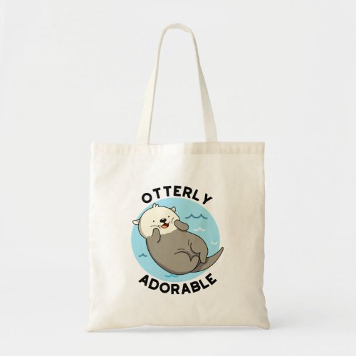 Otterly Adorable Funny Otter Pun  Tote Bag