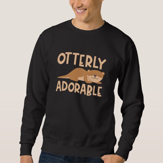 Otterly Adorable Sweatshirt (Front)