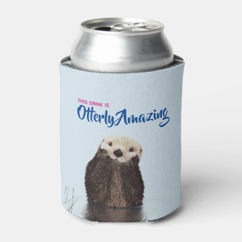 Otterly Amazing Drink with Cute Otter Photo Can Cooler