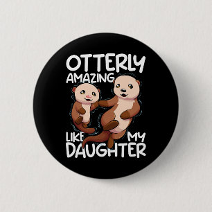 Otterly Amazing Like My Daughter Mothers Day Women Button