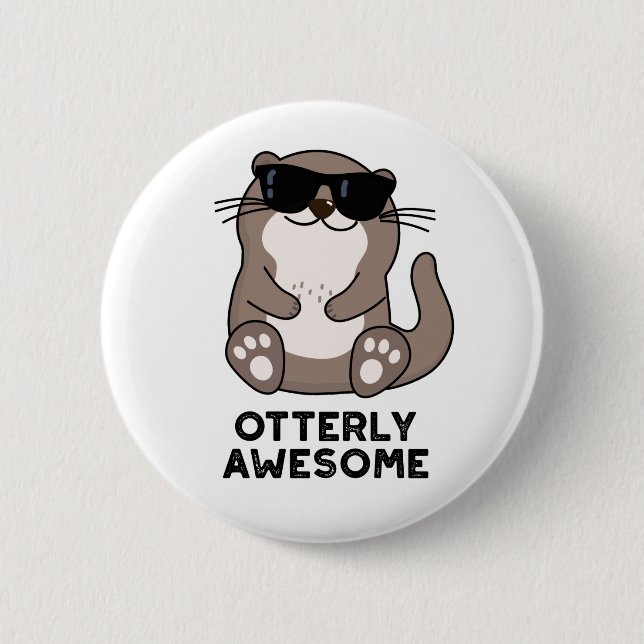 Otterly Awesome Funny Animal Otter Pun Button (Front)