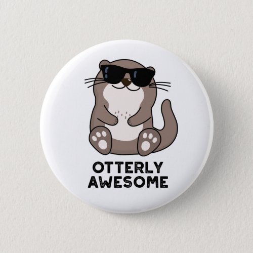 Otterly Awesome Funny Animal Otter Pun Button