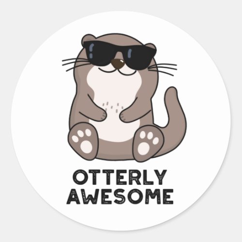 Otterly Awesome Funny Animal Otter Pun Classic Round Sticker