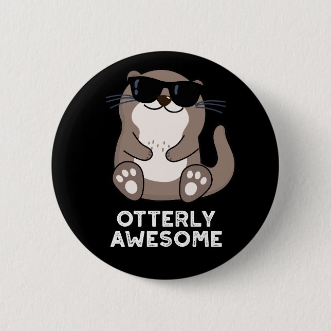 Otterly Awesome Funny Animal Otter Pun Dark BG Button (Front)
