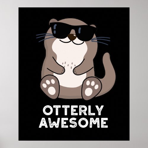 Otterly Awesome Funny Animal Otter Pun Dark BG Poster