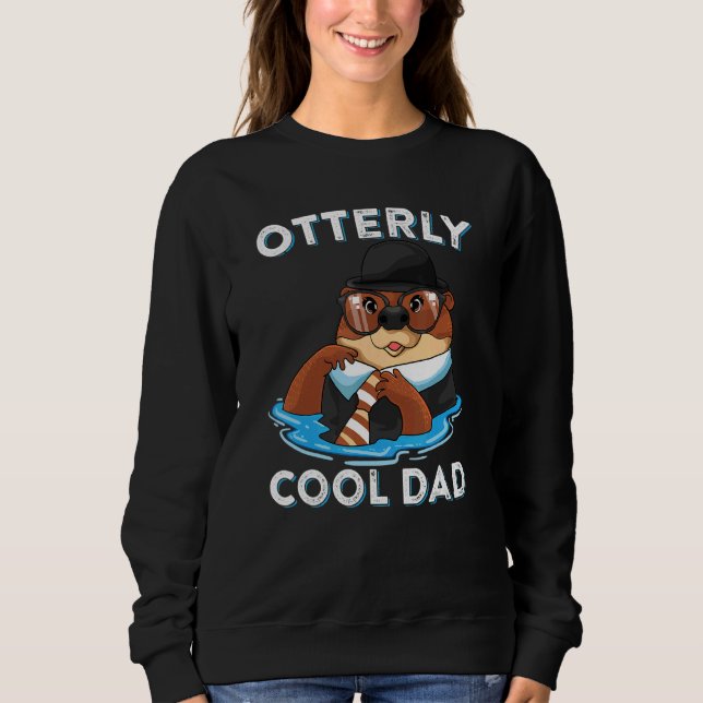 Otterly Cool Dad Otter Mammal Pun  Father's Day Sweatshirt (Front)