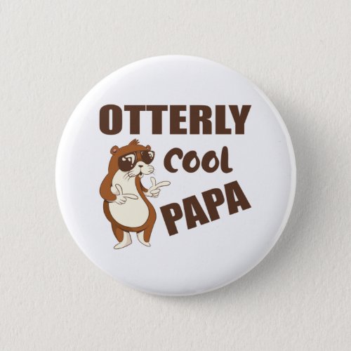 Otterly Cool Papa Funny Fathers Day Gift Button