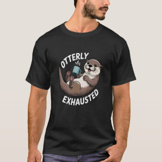 Otterly Exhausted Tired Animal Funny Pun for Otter T-Shirt