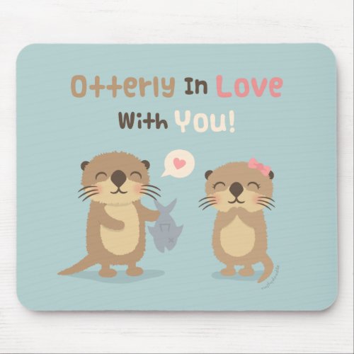 Otterly in Love With You Cute Funny Otter Pun Mouse Pad