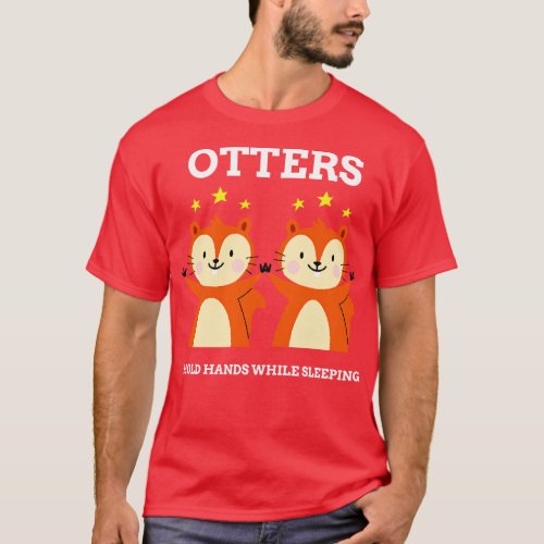 Otters Hold Hands While Sleeping Animal Facts T_Shirt
