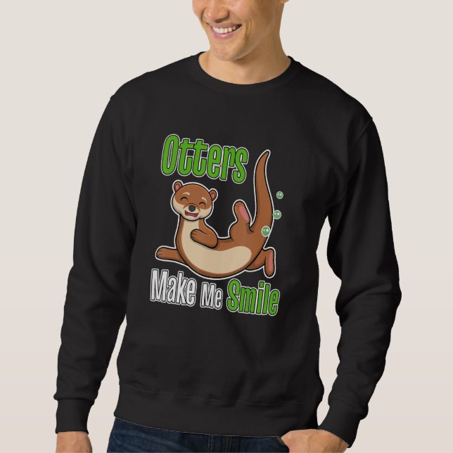 Otters Make Me Smile Wildlife Nature Sea Otters Sweatshirt (Front)