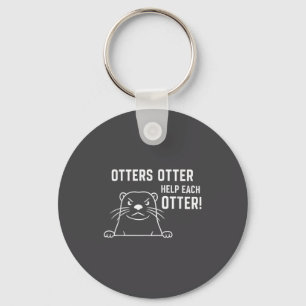Otters Otter Help Each Otter Funny Otter Quote  Keychain