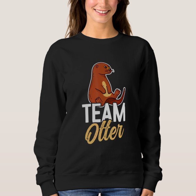 Otters Saying   Otter Sweatshirt (Front)