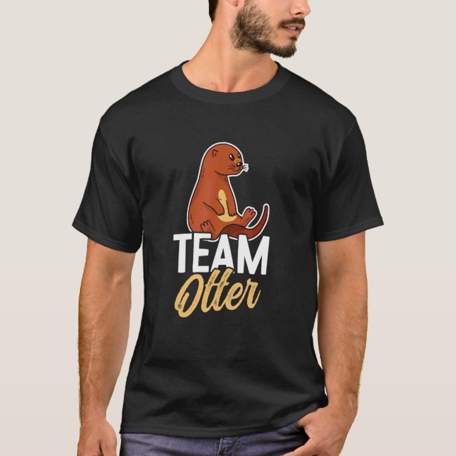 Otters Saying   Otter T-Shirt (Front)