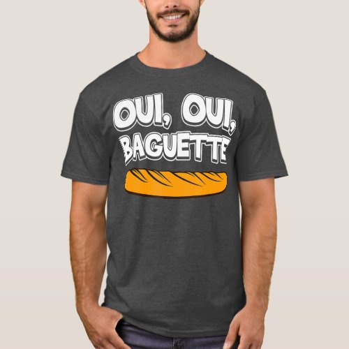 Oui Oui Baguette Cool French Language Pride Gift T_Shirt