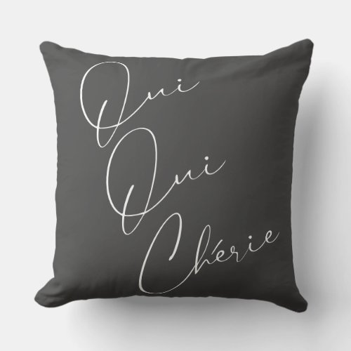 Oui Oui Chrie French Quote Chic Funny Gray White Throw Pillow