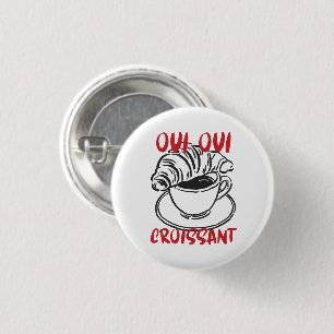 Oui Oui Croissant – Cute French Coffee Breakfast Button