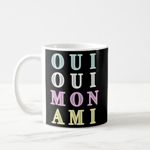 Oui Oui Mon Ami French Saying Text Language Phrase Coffee Mug