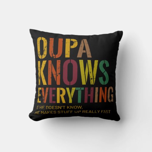 Oupa Knows Everything Grandpa Fathers Day  Throw Pillow