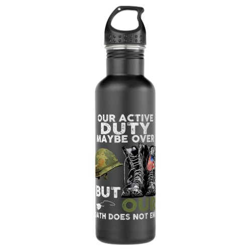 Our Active Duty Maybe Over But Our Oath Does Not E Stainless Steel Water Bottle