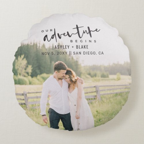 Our Adventure Begins Script Photo Save the Date Round Pillow