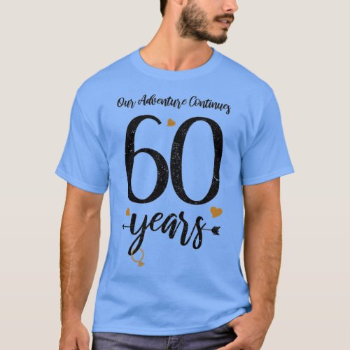Our Adventure Continues 60 Years _ 60th Wedding An T_Shirt