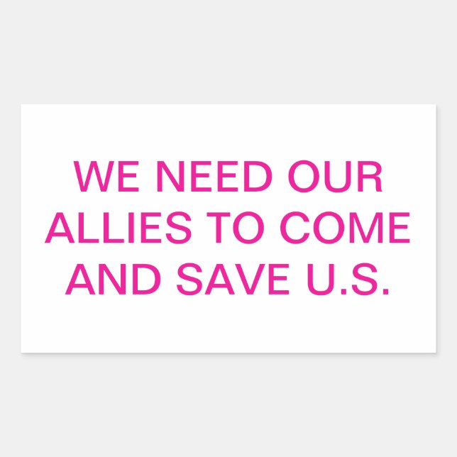 OUR ALLIES MUST SAVE U.S.. Hankamer Artjunkhaus Rectangular Sticker (Front)