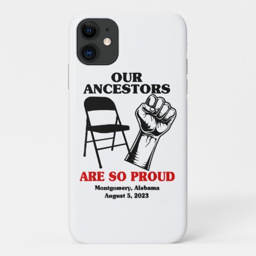 Our Ancestors Are So Proud Montgomery Alabama Augu iPhone 11 Case