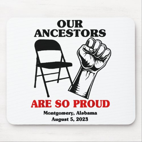Our Ancestors Are So Proud Montgomery Alabama Augu Mouse Pad
