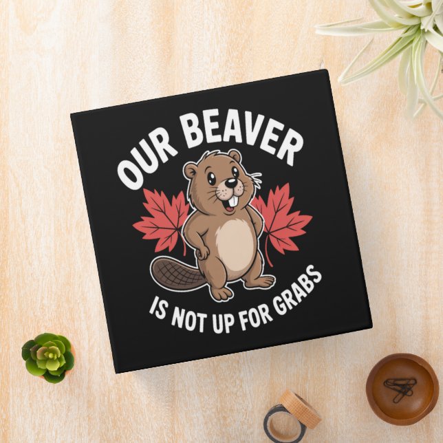 Our Beaver Is Not Up For Grabs 3 Ring Binder (In Situ)