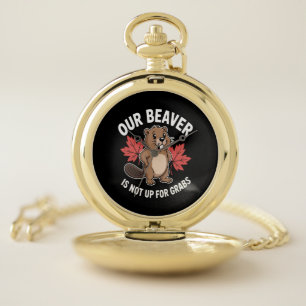 Our Beaver Is Not Up For Grabs Pocket Watch