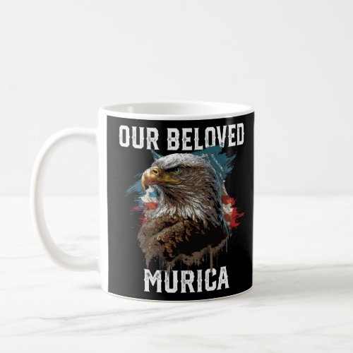 Our Beloved Murica 4th Of July  American Humor  Coffee Mug