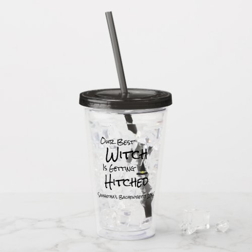Our Best Witch Is Getting Hitched Acrylic Tumbler
