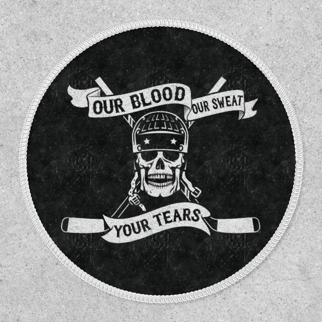 Our Blood Our Sweat Your Tears Hockey Patch (Front)