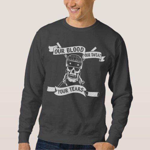 Our Blood Our Sweat Your Tears Hockey Sweatshirt