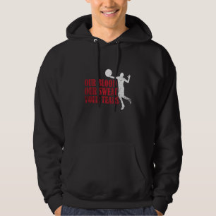 Our Blood Our t Your Tears Volleyball  3 Hoodie