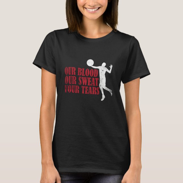 Our Blood Our t Your Tears Volleyball  3 T-Shirt (Front)