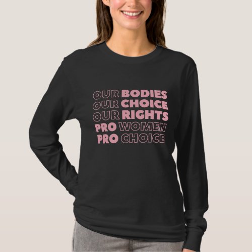 Our Bodies Our Choice Our Rights Pro_Choice Femini T_Shirt