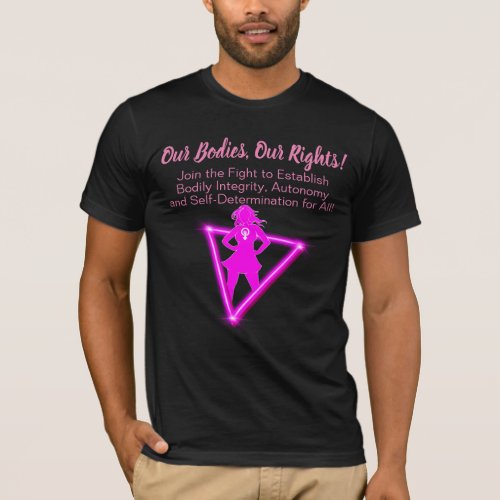 Our Bodies Our Rights Join the Fight black T_Shirt