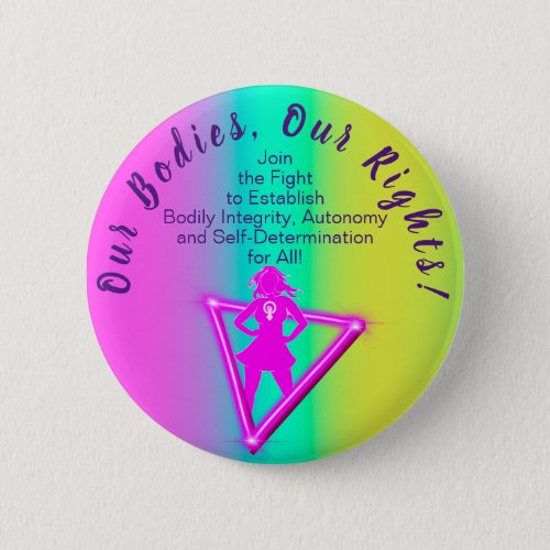 Our Bodies Our Rights Rainbow Button Pin 