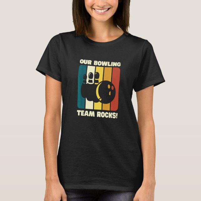 Our Bowling Team Rocks  Bowling Pins And Bowling B T-Shirt (Front)