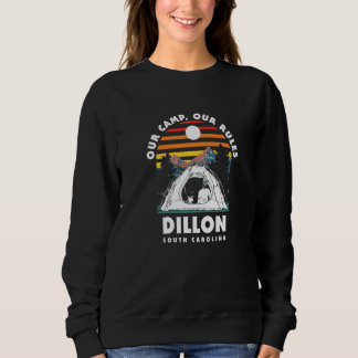 Our Camp Our Rules Dillon Camping South Carolina C Sweatshirt