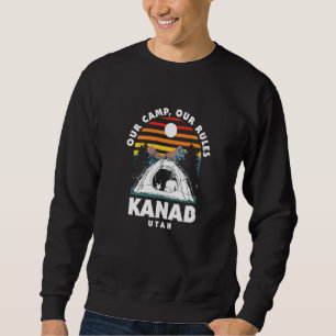Our Camp Our Rules Kanab Camping Utah Camper Hikin Sweatshirt