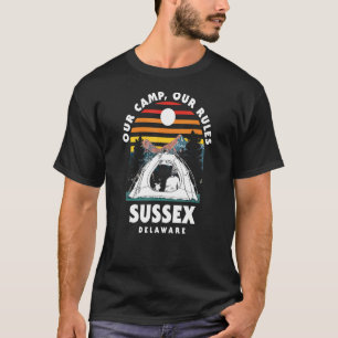 Our Camp Our Rules Sussex Camping Delaware Camper  T-Shirt