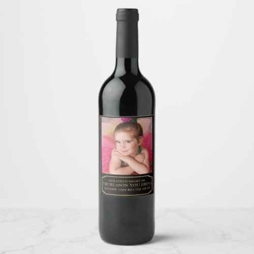 Our Child Might Be The Reason You Drink PhotoLabel Wine Label
