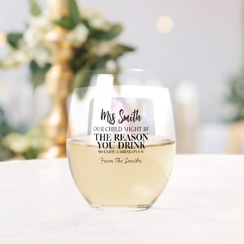 our child might be the reason you drink teacher stemless wine glass
