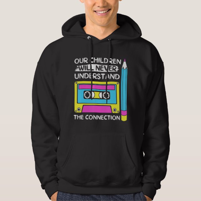 Our Children Will Never Understand Connection 90S  Hoodie (Front)