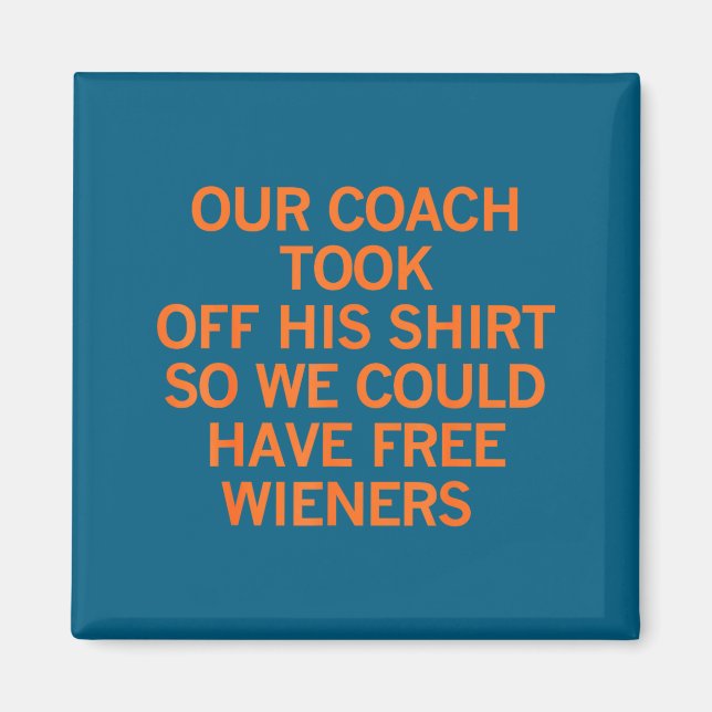 Our Coach Took Off His Shirt So We Could Have Wien Magnet (Front)